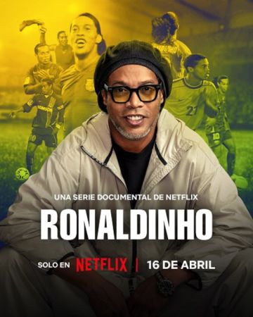 Netflix lanza serie documental de Ronaldinho