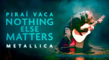 Piraí Vaca estrena video  de "Nothing Else Matter"