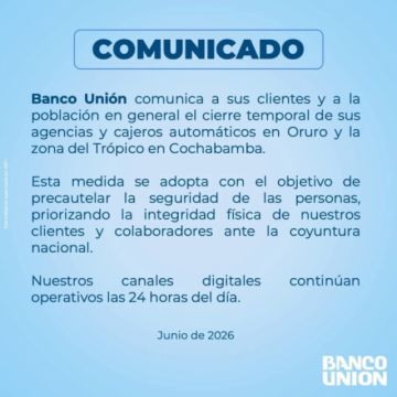 Agencias y cajeros de Banco Unión en Oruro y el Trópico de Cochabamba cierran temporalmente